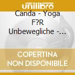 Canda - Yoga F?R Unbewegliche - Der Be cd