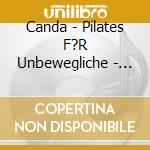 Canda - Pilates F?R Unbewegliche - Der cd