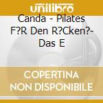 Canda - Pilates F?R Den R?Cken?- Das E cd