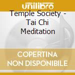 Temple Society - Tai Chi Meditation cd musicale di Temple Society
