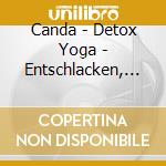 Canda - Detox Yoga - Entschlacken, Ent cd