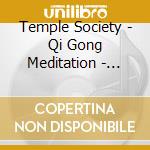 Temple Society - Qi Gong Meditation - Music For cd musicale di Temple Society