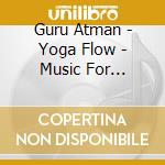 Guru Atman - Yoga Flow - Music For Physical cd
