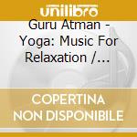 Guru Atman - Yoga: Music For Relaxation / Energy & Beauty cd