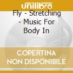 Fly - Stretching - Music For Body In cd