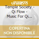 Temple Society - Qi Flow - Music For Qi Gong He cd musicale di Temple Society