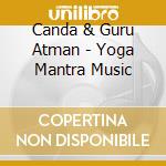 Canda & Guru Atman - Yoga Mantra Music cd