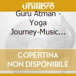 Guru Atman - Yoga Journey-Music For Bo cd