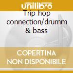 Trip hop connection/drumm & bass cd