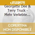 Georgette Dee & Terry Truck - Mehr Verliebte Lieder cd musicale di Georgette Dee & Terry Truck