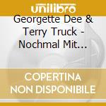 Georgette Dee & Terry Truck - Nochmal Mit Gefuhl cd musicale di Georgette Dee & Terry Truck