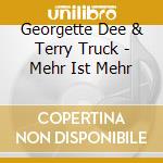 Georgette Dee & Terry Truck - Mehr Ist Mehr cd