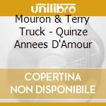 Mouron & Terry Truck - Quinze Annees D'Amour cd