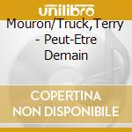 Mouron/Truck,Terry - Peut-Etre Demain cd