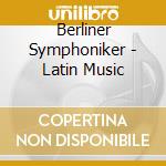 Berliner Symphoniker - Latin Music