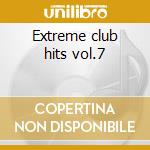 Extreme club hits vol.7 cd