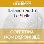 Ballando Sotto Le Stelle cd