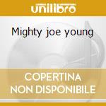 Mighty joe young cd