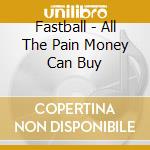 Fastball - All The Pain Money Can Buy cd