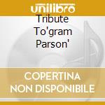 Tribute To"gram Parson" cd