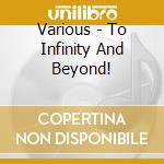 Various - To Infinity And Beyond! cd