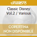 Classic Disney Vol.2 / Various cd musicale di Various