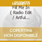 Fill Me In ( Radio Edit / Artful Dodger'S Bootleg Mix / Artful Dodger Remix / Full Crew Remix / Suns cd