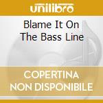 Blame It On The Bass Line cd