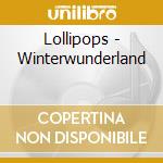 Lollipops - Winterwunderland cd musicale di Lollipops