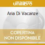 Aria Di Vacanze cd
