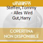 Steffen,Tommy - Alles Wird Gut,Harry cd