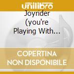 Joyrider (you're Playing With Fire) cd musicale di COLOUR GIRL