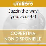 Jazzin'the way you..-cds-00