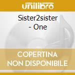 Sister2sister - One cd musicale di SISTER 2 SISTER