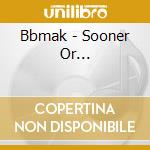 Bbmak - Sooner Or... cd