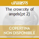 The crow:city of angels(pt 2) cd