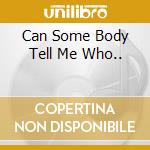 Can Some Body Tell Me Who.. cd musicale di Blue Orange
