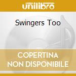 Swingers Too cd