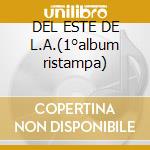 DEL ESTE DE L.A.(1°album ristampa) cd musicale di Lobos Los
