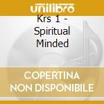 Krs 1 - Spiritual Minded cd musicale di One Krs