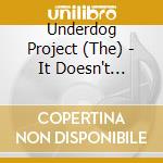 Underdog Project (The) - It Doesn't Matter cd musicale di The Underdog Project