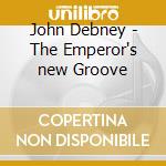 John Debney - The Emperor's new Groove cd musicale di ARTISTI VARI