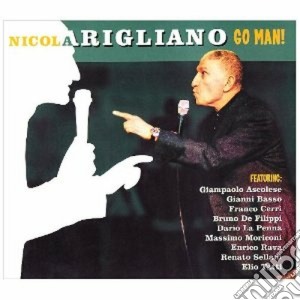 Nicola Arigliano - Go Man! cd musicale di Nicola Arigliano