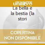 La bella e la bestia (la stori cd