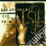 Goo Goo Dolls - Ego, Opinion, Art And Commerce cd