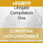 Lifegate Compilation One cd musicale di ARTISTI VARI