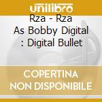 Rza - Rza As Bobby Digital : Digital Bullet cd musicale di RZA as BOBBY DIGITAL