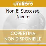 Non E' Successo Niente cd
