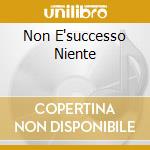 Non E'successo Niente cd