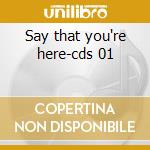 Say that you're here-cds 01 cd musicale di FRAGMA